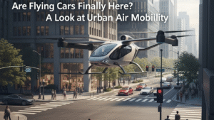Are Flying Cars Finally Here? A Look at Urban Air Mobility