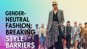 Gender-Neutral Fashion: Breaking Style Barriers