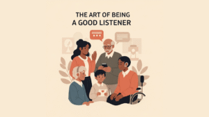 The Art of Being a Good Listener